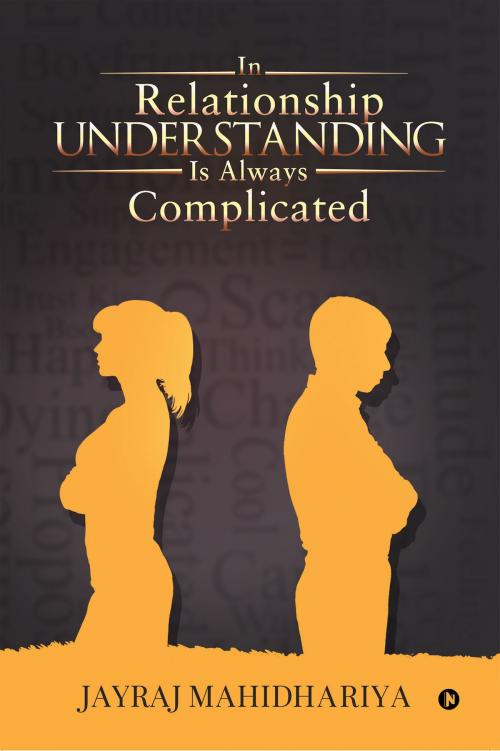 Cover of the book In Relationship UNDERSTANDING is always complicated by Jayraj Mahidhariya, Notion Press