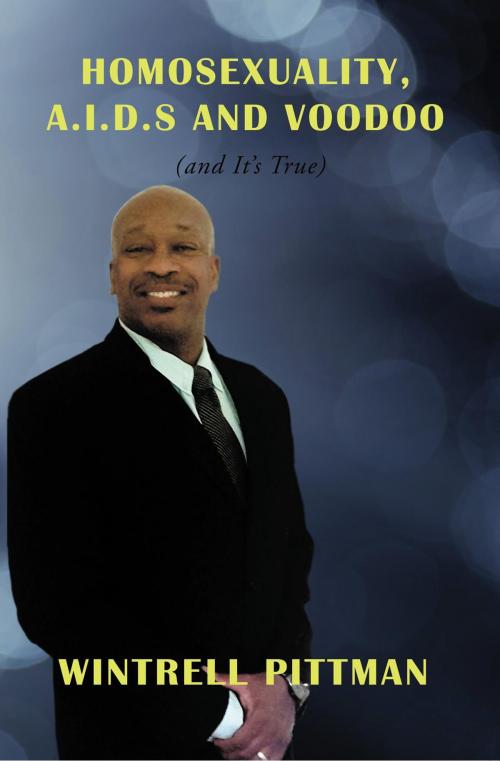 Cover of the book Homosexuality, A.I.D.S And Voodoo by Wintrell Pittman, Toplink Publishing, LLC