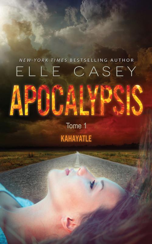 Cover of the book Apocalypsis, t.1 - Kahayatle by Elle Casey, Isabelle Würth, Translator, Elle Casey