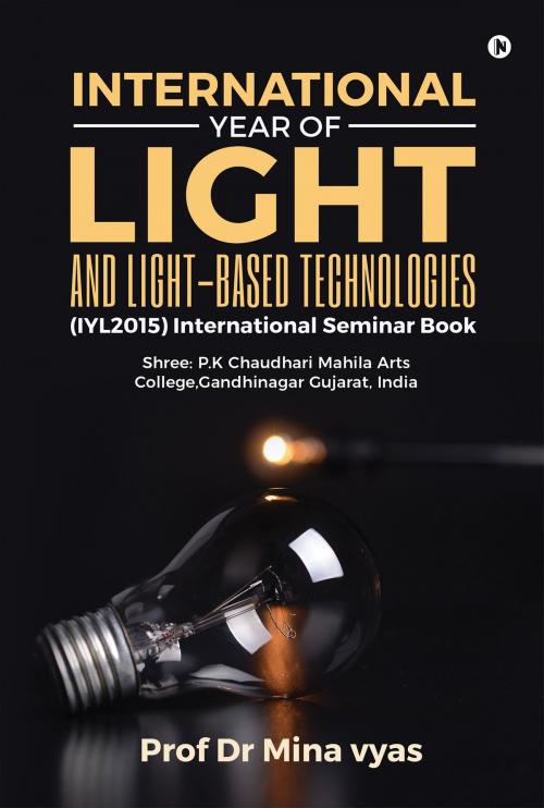 Cover of the book International Year of Light and Light-based Technologies (IYL2015) International Seminar Book by Prof Dr Mina vyas, Notion Press
