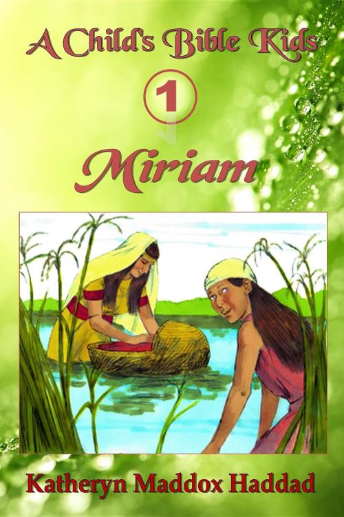 Cover of the book Miriam by Katheryn Maddox Haddad, Katheryn C. Haddad