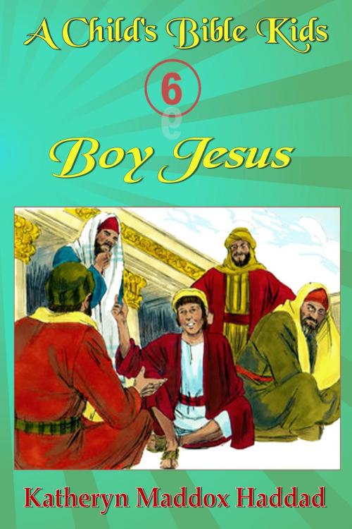 Cover of the book Boy Jesus by Katheryn Maddox Haddad, Katheryn C. Haddad