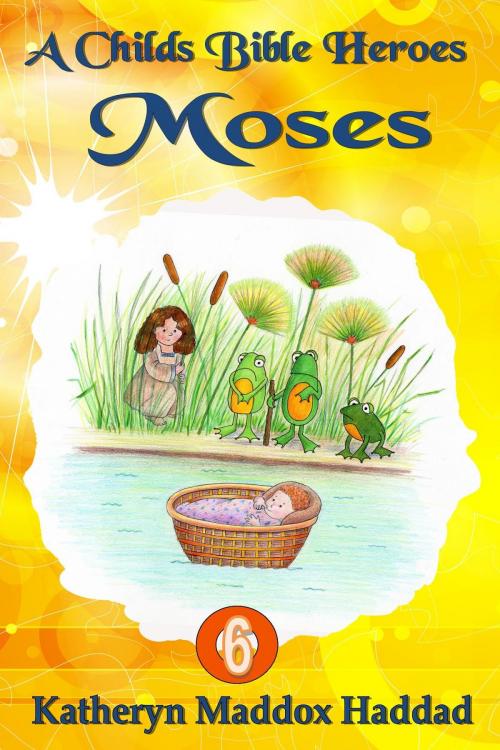 Cover of the book Moses by Katheryn Maddox Haddad, Katheryn C. Haddad