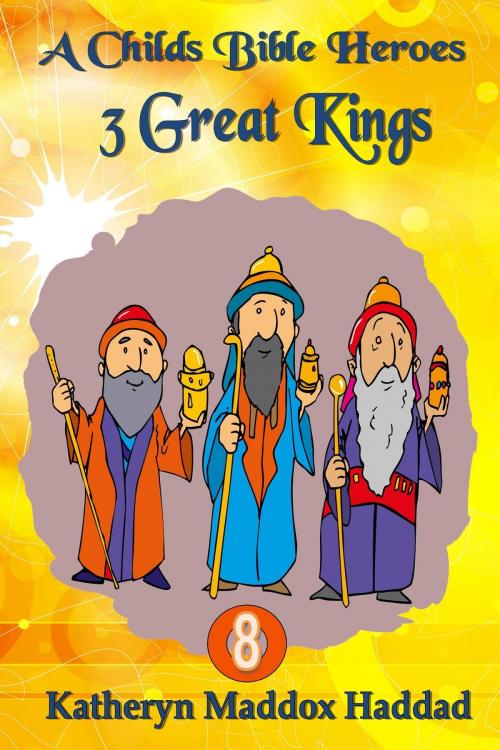 Cover of the book 3 Great Kings by Katheryn Maddox Haddad, Katheryn C. Haddad
