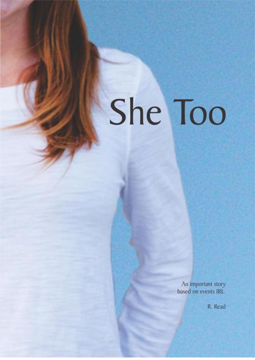 Cover of the book She Too by R Read, shetoobook@gmail.com
