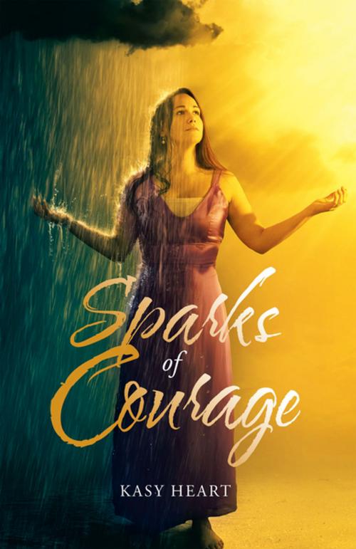 Cover of the book Sparks of Courage by Kasy Heart, WestBow Press