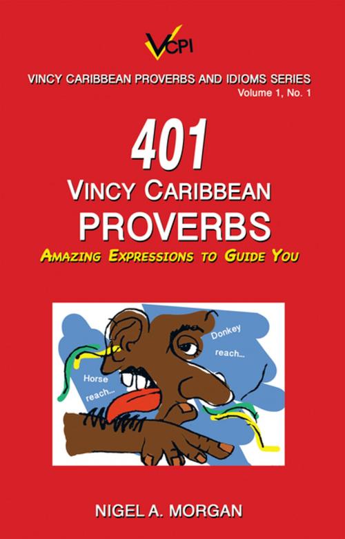Cover of the book 401 Vincy Caribbean Proverbs by Nigel A. Morgan, WestBow Press