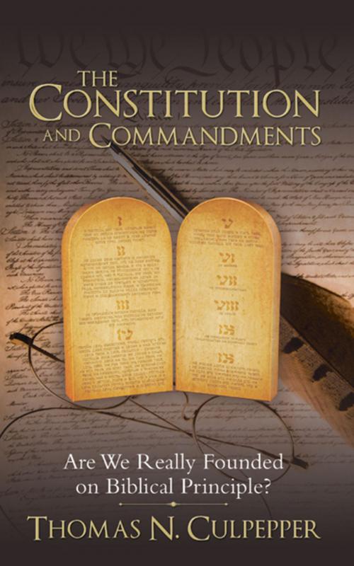 Cover of the book The Constitution and Commandments by Thomas N. Culpepper, WestBow Press