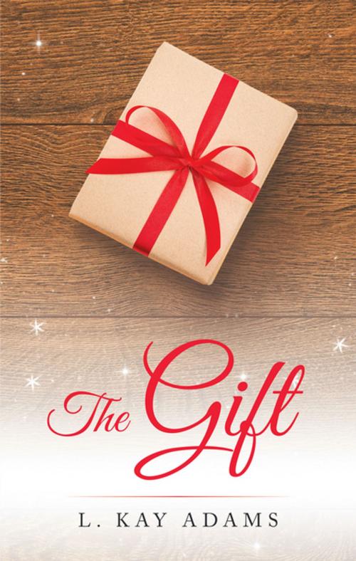 Cover of the book The Gift by L. Kay Adams, WestBow Press