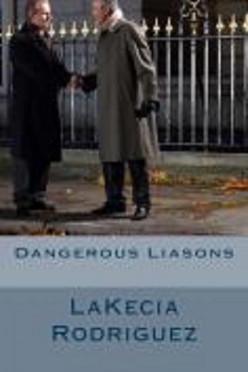 Cover of the book Dangerous Liasons by LaKecia Rodriguez, LaKecia Rodriguez