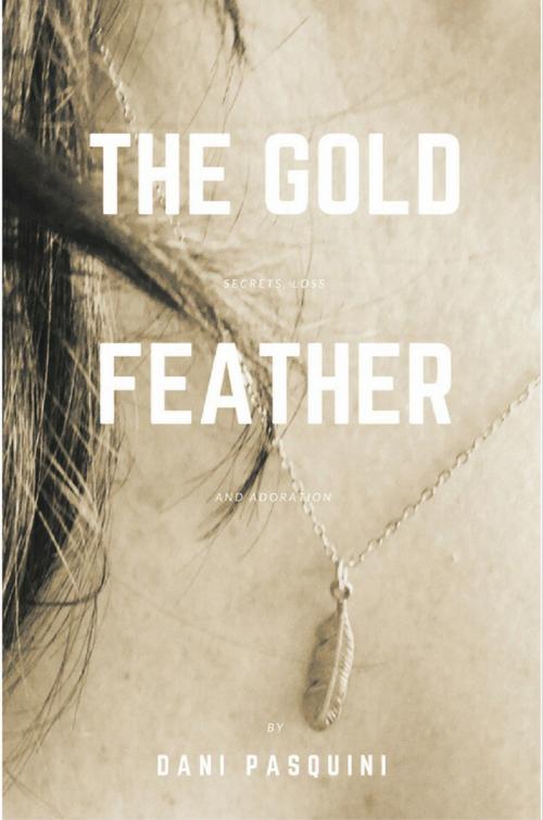Cover of the book The Gold Feather by Dani Pasquini, Dani Pasquini