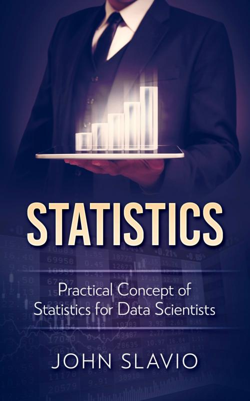 Cover of the book Statistics by John Slavio, Abhishek Kumar