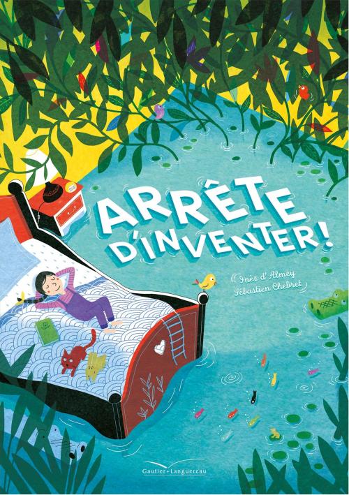Cover of the book Arrête d'inventer by Inês d' Almeÿ, Gautier Languereau