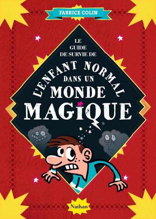 Cover of the book Guide de survie de l'enfant normal dans un monde magique by Fabrice Colin, Nathan