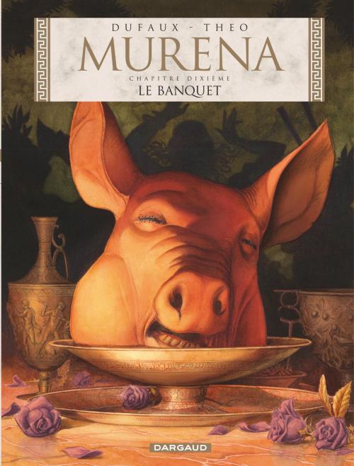 Cover of the book Murena - Tome 10 - Le Banquet by Theo Caneschi, Jean Dufaux, Dargaud
