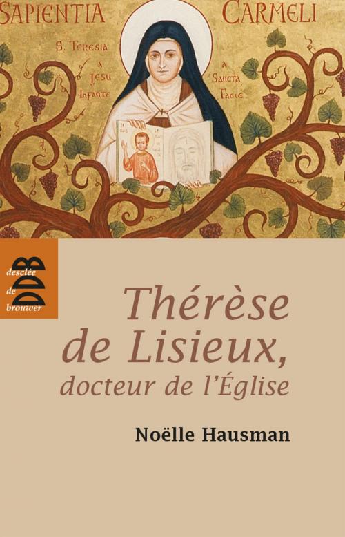 Cover of the book Thérèse de Lisieux, docteur de l'Eglise by Pierre Gervais, Noëlle Hausman, Desclée De Brouwer