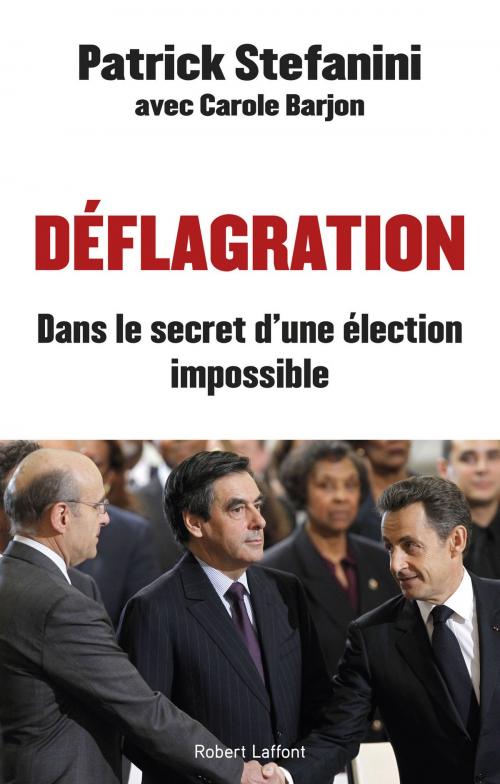 Cover of the book Déflagration by Patrick STEFANINI, Carole BARJON, Groupe Robert Laffont