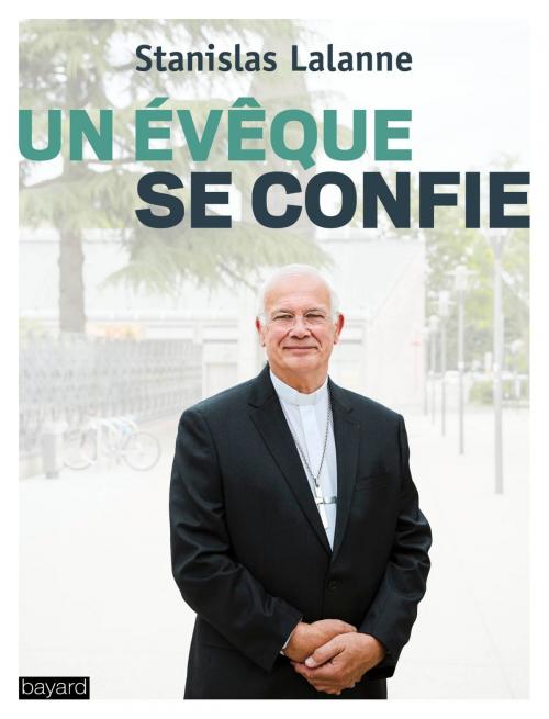 Cover of the book Un évêque se confie by STANISLAS LALANNE, Bayard Culture
