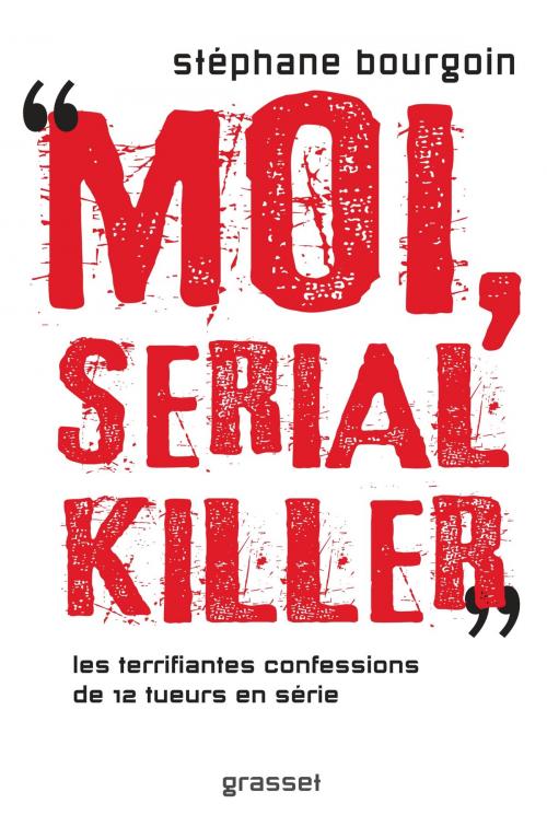 Cover of the book Moi, serial killer by Stéphane Bourgoin, Grasset
