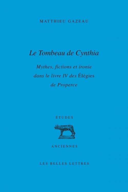 Cover of the book Le Tombeau de Cynthia by Mathieu Gazeau, Les Belles Lettres