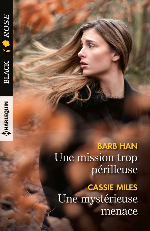 Cover of the book Une mission trop périlleuse - Une mystérieuse menace by Barb Han, Cassie Miles, Harlequin