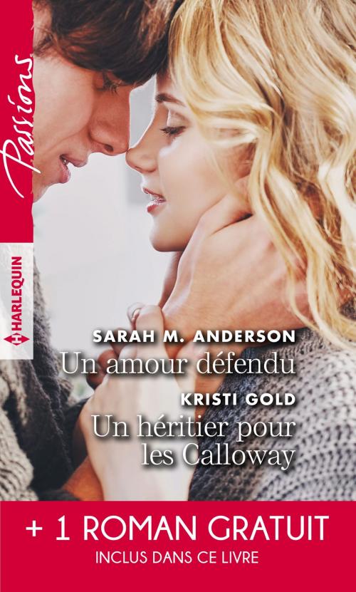 Cover of the book Un amour défendu - Un héritier pour les Calloway - Troublante alliance by Sarah M. Anderson, Kristi Gold, Maureen Child, Harlequin