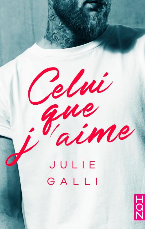 Cover of the book Celui que j'aime by Julie Galli, Harlequin