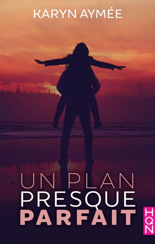 Cover of the book Un plan presque parfait by Karyn Aymée, Harlequin
