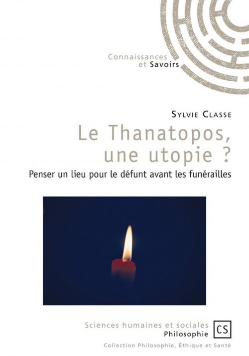 Cover of the book Le Thanatopos, une utopie ? by Sylvie Classe, Connaissances & Savoirs