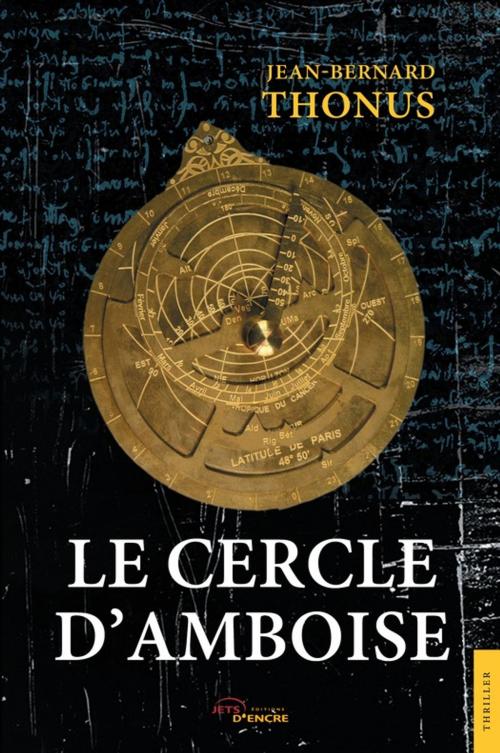 Cover of the book Le Cercle d'Amboise by Jean-Bernard Thonus, Editions Jets d'Encre
