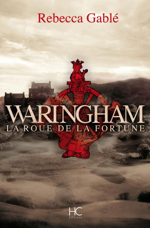 Cover of the book Waringham - tome 1 La roue de la fortune by Rebecca Gable, HC éditions