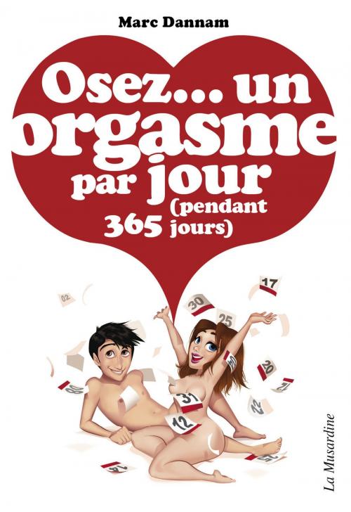 Cover of the book Osez un orgasme par jour (pendant 365 jours) by Marc Dannam, Groupe CB