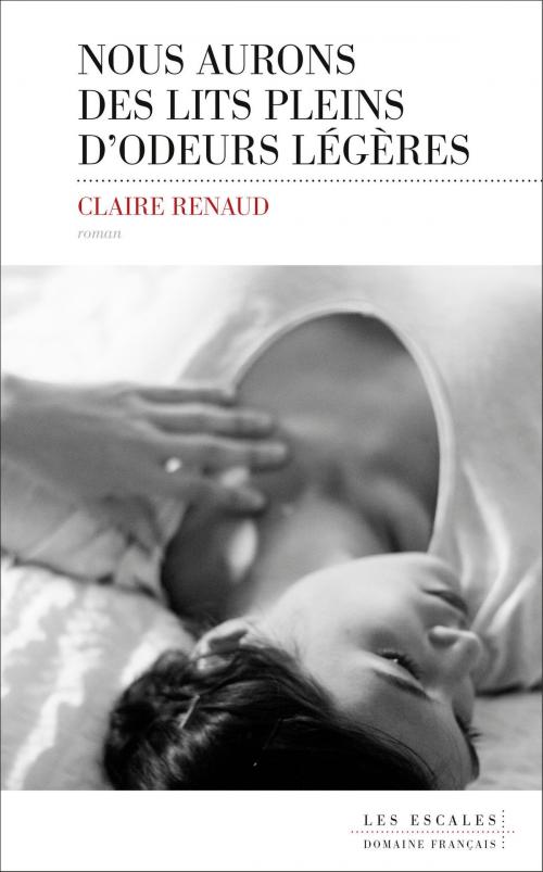 Cover of the book Nous aurons des lits pleins d'odeurs légères by Claire RENAUD, edi8
