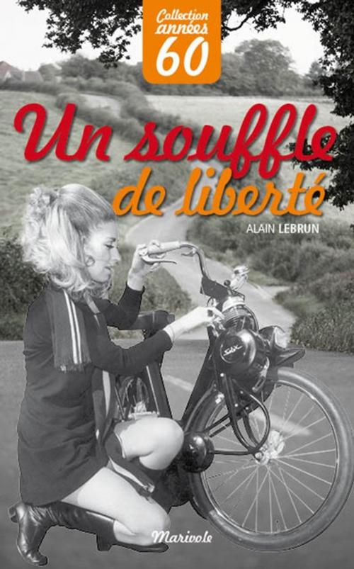 Cover of the book Un souffle de liberté by Alain Lebrun, Marivole Éditions