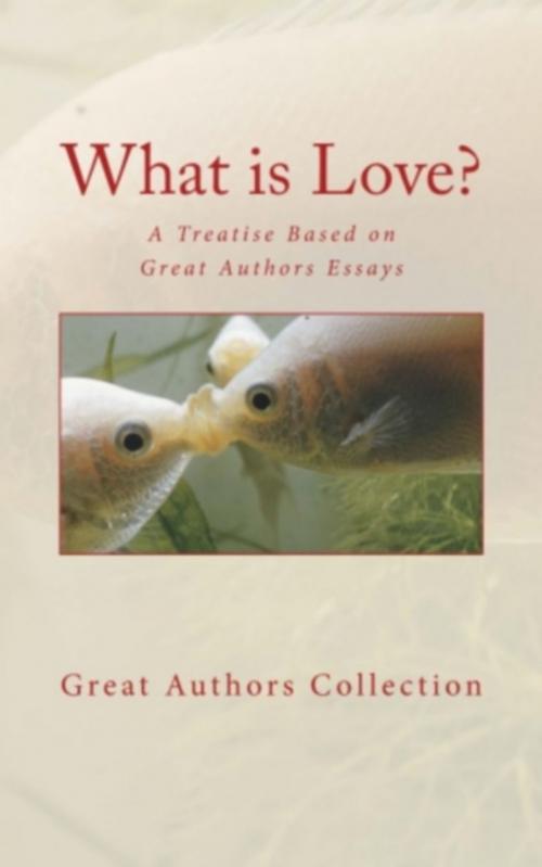 Cover of the book What is Love by Great Authors Collection, LM Publishers