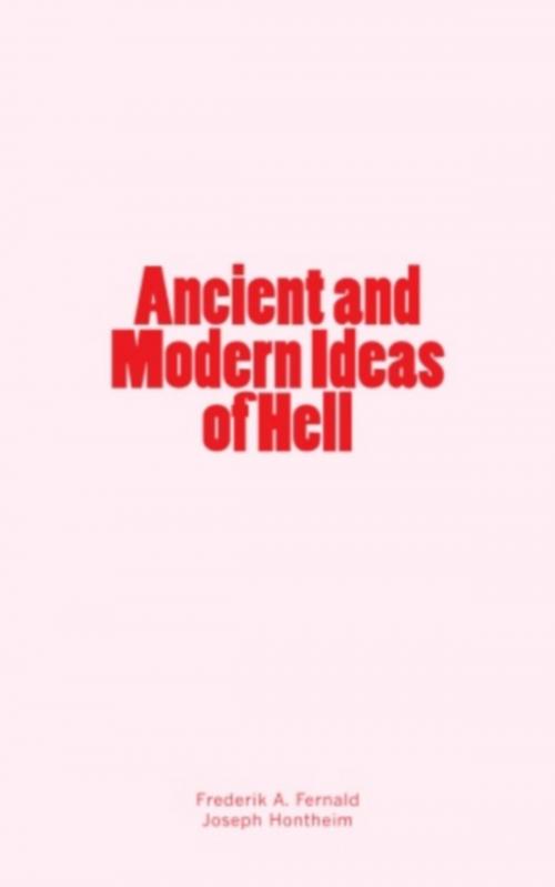 Cover of the book Ancient and Modern Ideas of Hell by Joseph Hontheim, Frederik A. Fernald, LM Publishers