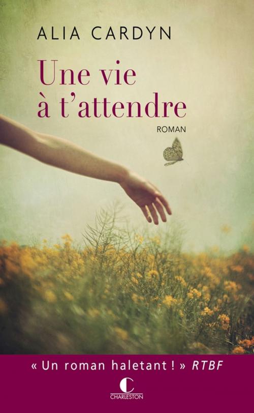 Cover of the book Une vie à t'attendre by Alia Cardyn, Éditions Charleston