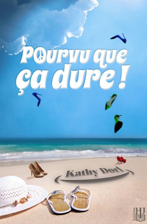 Cover of the book Pourvu que ça dure ! by Kathy DORL, Éditions Hélène Jacob