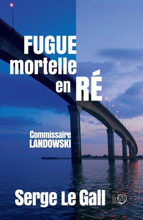 Cover of the book Fugue mortelle en Ré by Serge Le Gall, Les éditions du 38