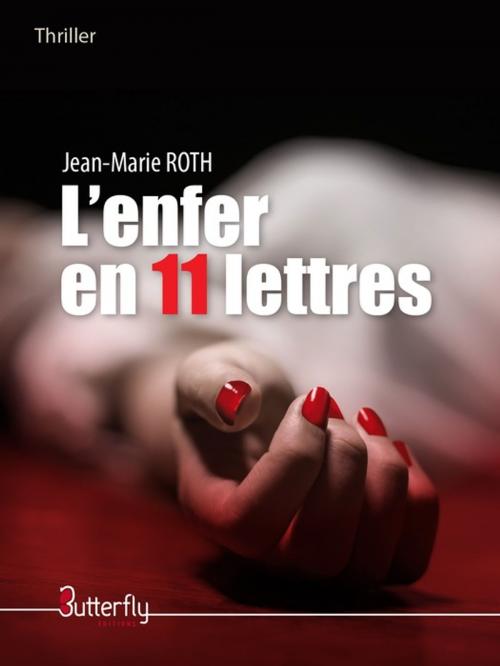 Cover of the book L'enfer en 11 lettres by Jean-Marie Roth, Butterfly Éditions