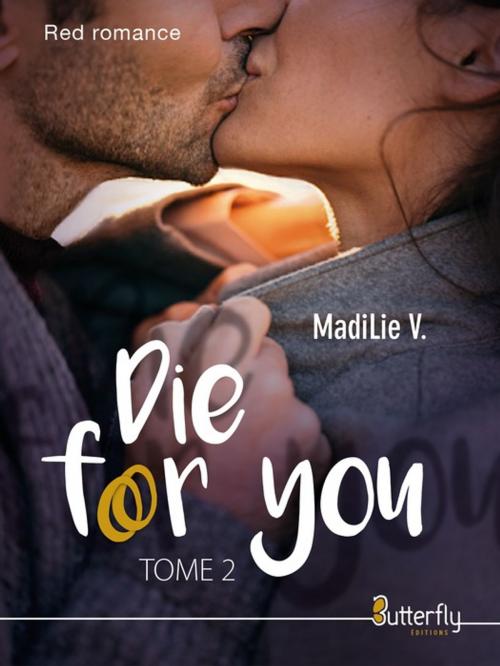Cover of the book Die for you by MadiLie V., Butterfly Éditions