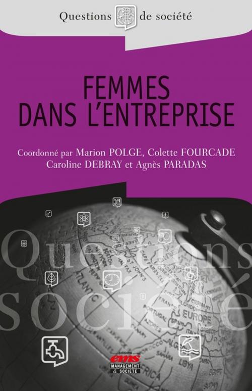Cover of the book Femmes dans l'entreprise by Marion Polge, Caroline Debray, Agnès Paradas, Colette Fourcade, Éditions EMS