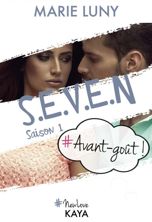Cover of the book S.E.V.E.N - Saison 1 - Avant goût! by Marie Luny, LES EDITIONS DE L'OPPORTUN