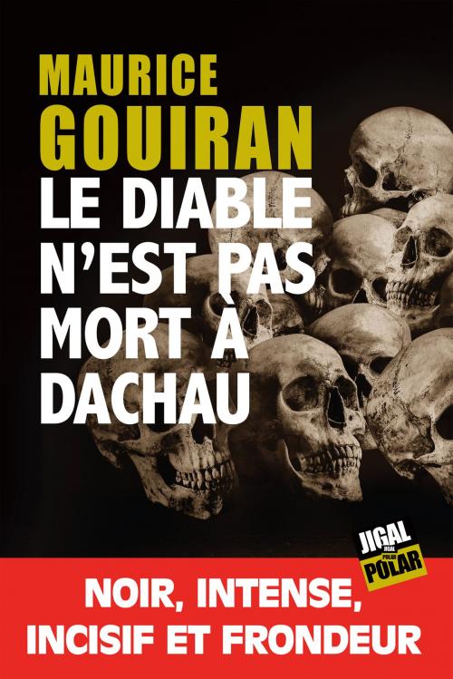Cover of the book Le diable n'est pas mort à Dachau by Maurice Gourian, Éditions Jigal