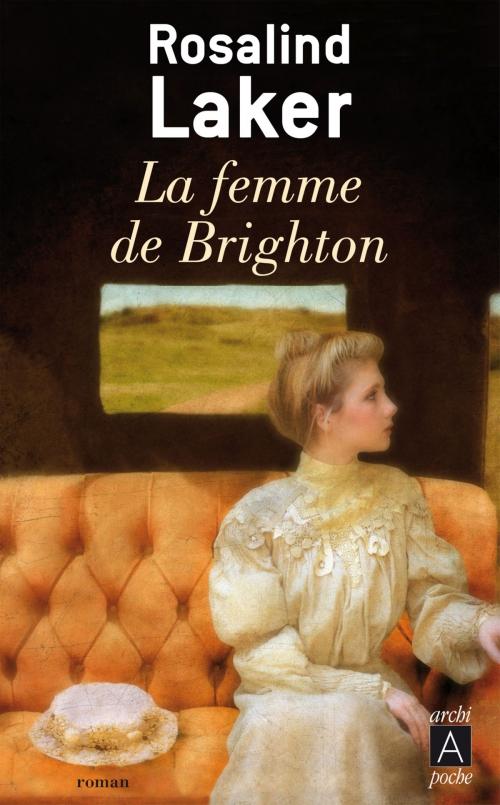 Cover of the book La femme de Brighton by Rosalind Laker, Archipoche