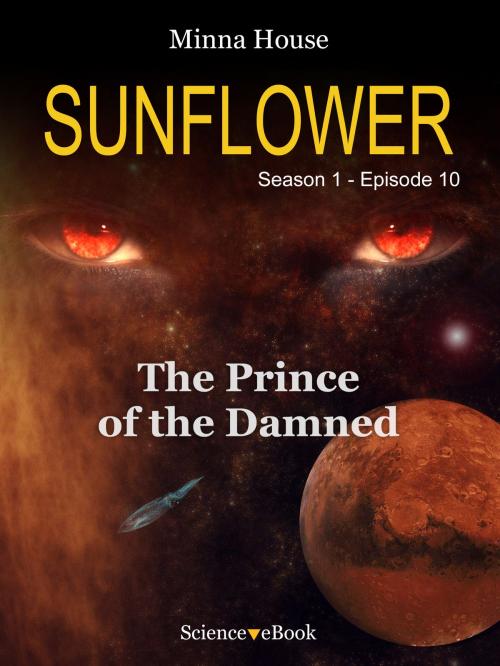 Cover of the book SUNFLOWER - The Prince of the Damned by Minna House, Science eBook