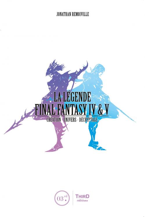 Cover of the book La Légende Final Fantasy IV & V by Jonathan Remoiville, Third Editions