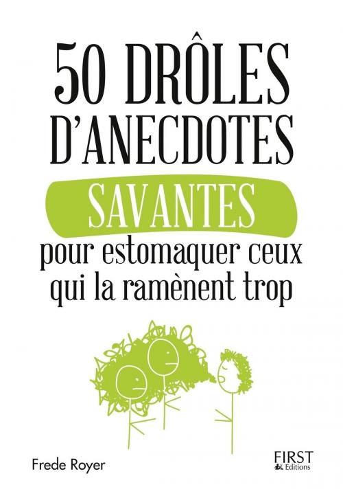 Cover of the book 50 drôles d'anecdotes savantes pour estomaquer ceux qui la ramènent trop by Frède ROYER, edi8
