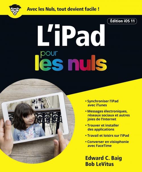 Cover of the book iPad pour les Nuls grand format, édition iOS 11 by Bob LEVITUS, Edward C. BAIG, edi8