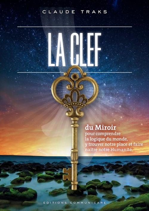 Cover of the book La Clef du Miroir by Claude Traks, Éditions Communicare